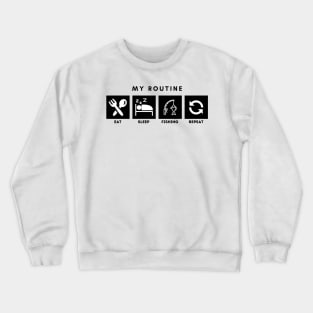 My Routine Eat Sleep Fishing Repeat Crewneck Sweatshirt